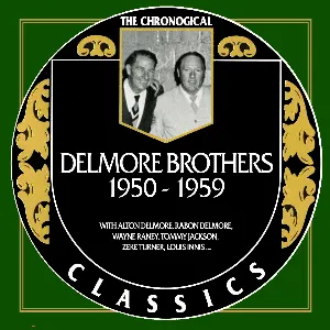 Pochette de The Chronogical Classics: The Delmore Brothers 1950-1959 de The Delmore Brothers