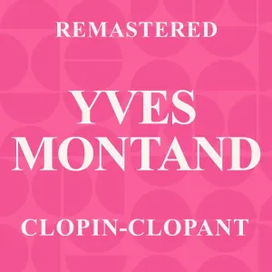 Pochette de Clopin-Clopant (Remastered) de Yves Montand