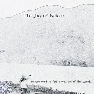 Pochette de so you want to find a way out of this world de The Joy of Nature