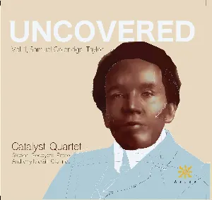 Pochette de Uncovered, Vol. 1: Samuel Coleridge-Taylor de Samuel Coleridge-Taylor - Stewart Goodyear