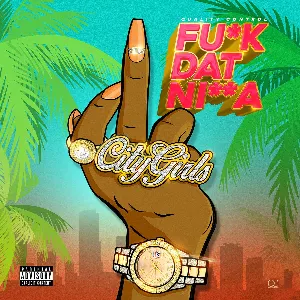 Pochette de Fuck Dat Nigga de City Girls