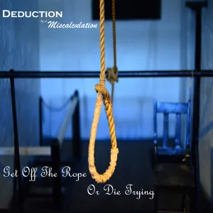 Pochette de Get Off the Rope or Die Trying de Deduction of a Miscalculation