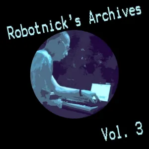Pochette de Robotnick's Archives Vol. 3 de Alexander Robotnick