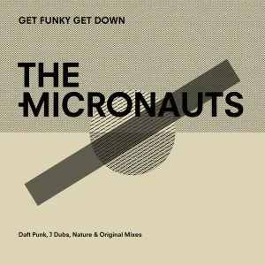 Pochette de Get Funky Get Down (Daft Punk, J Dubs, Nature & Original Mixes) de The Micronauts