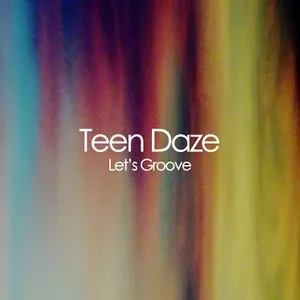 Pochette de Let's Groove de Teen Daze