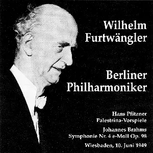 Pochette Wilhelm Furtwängler dirigiert Hans Pfitzner: Palestrina-Vorspiele / Johannes Brahms: Symphonie Nr. 4 e-Moll Op98. Wiesbaden, 10. Juni 1949