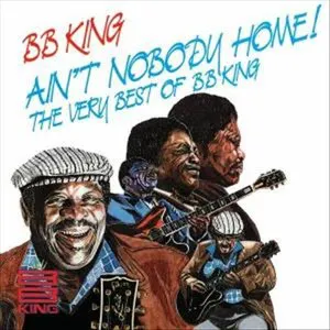 Pochette Ain't Nobody Home!: The Very Best of B.B. King