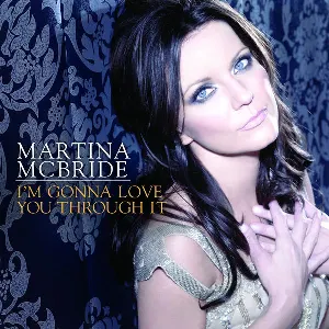 Pochette de I'm Gonna Love You Through It de Martina McBride
