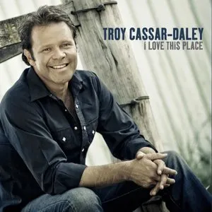 Pochette de I Love This Place de Troy Cassar-Daley