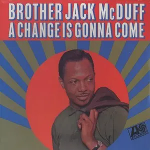 Pochette de A Change Is Gonna Come de “Brother” Jack McDuff