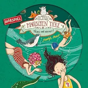 Pochette de Die Schule der magischen Tiere 6 - Nass und Nasser! de Margit Auer