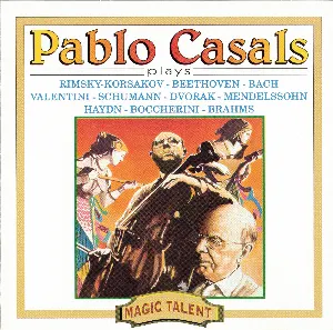 Pochette Pablo Casals Plays Rimsky-Korsakov / Beethoven / Bach / Valentini / Schumann / Dvorak / Mendelssohn / Haydn / Boccherini / Brahms