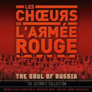Pochette de The Soul Of Russia - The Ultimate Collection de Academic Song and Dance Ensemble of the Russian Army