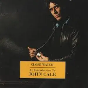 Pochette Close Watch: An Introduction to John Cale