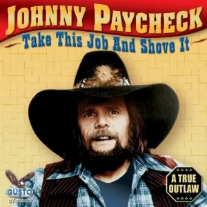 Pochette de Take This Job and Shove It (A True Outlaw) de Johnny Paycheck