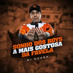 Pochette de Sonho dos Boys a Mais Gostosa da Favela de DJ Guuga