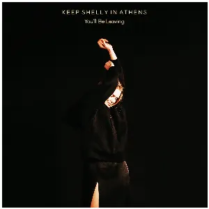 Pochette de You'll be Leaving de Keep Shelly in Athens