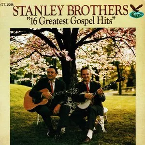 Pochette de 16 Greatest Gospel Hits de The Stanley Brothers