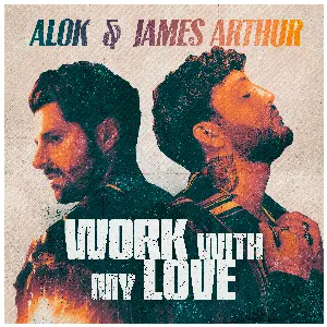 Pochette de Work With My Love (club mix) de Alok - James Arthur