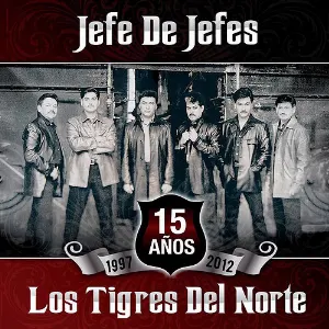 Pochette de Jefe de jefes: 15 años (1997-2012) de Los Tigres del Norte