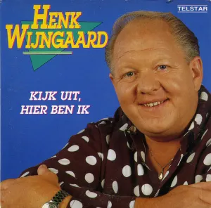 Pochette de Kijk uit, hier ben ik / Elke dag hetzelfde liedje de Henk Wijngaard