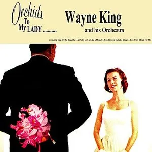 Pochette de Orchids to My Lady de Wayne King & His Orchestra