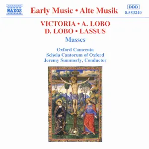 Pochette de Victoria / Lobo / Lasso: Masses de Tomás Luis de Victoria - Duarte Lôbo - Oxford Camerata - Orlande de Lassus - Schola Cantorum of Oxford