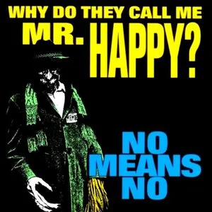 Pochette de Why Do They Call Me Mr. Happy? de NoMeansNo