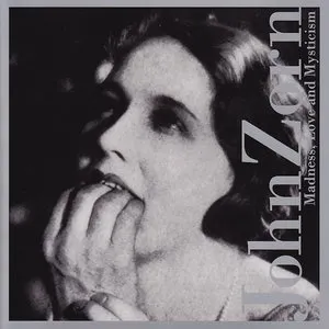 Pochette de Madness, Love and Mysticism de John Zorn