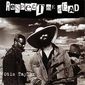 Pochette de Respect the Dead de Otis Taylor