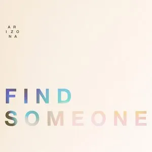 Pochette de Find Someone de A R I Z O N A
