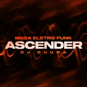 Pochette de MEGA ELETRO FUNK - Ascender de DJ Guuga