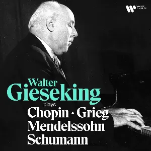 Pochette de Walter Gieseking Plays Chopin, Mendelssohn, Schumann & Grieg de Edvard Grieg - Fryderyk Chopin - Felix Mendelssohn - Robert Schumann - Walter Gieseking