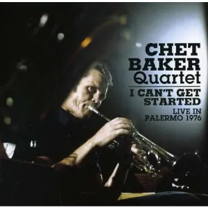 Pochette de I Can't Get Started (Live In Palermo 1976) de Chet Baker Quartet