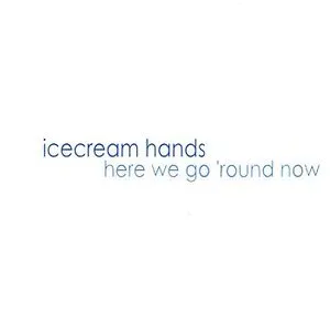 Pochette de Here We Go 'round Now de Icecream Hands