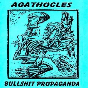 Pochette de Agathocles / Bullshit Propaganda de Agathocles
