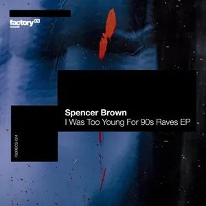 Pochette de I Was Too Young for 90s Raves EP de Spencer Brown