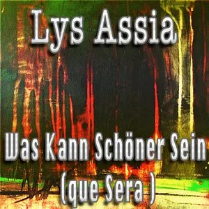 Pochette de Was kann schöner sein (Que sera) de Lys Assia