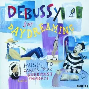 Pochette Debussy for Daydreaming: Music to Caress Your Inner Most Thoughts