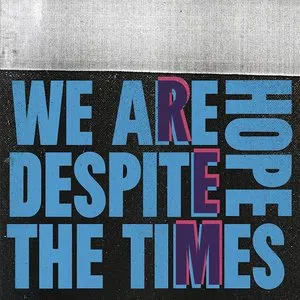 Pochette de We Are Hope Despite the Times de R.E.M.