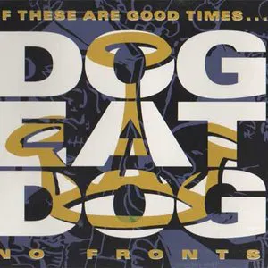 Pochette de If These Are Good Times de Dog Eat Dog