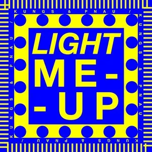 Pochette de Light Me Up de Kungs - PNAU