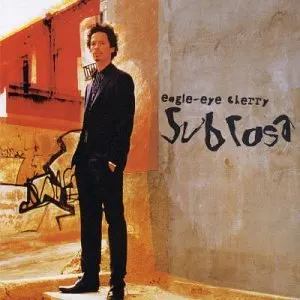 Pochette de Sub Rosa de Eagle‐Eye Cherry