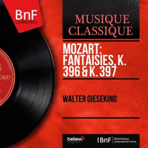 Pochette de Fantaisies, K. 396 & K. 397 (Mono Version) de Walter Gieseking - Wolfgang Amadeus Mozart