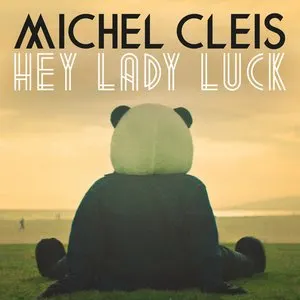 Pochette de Hey Lady Luck de Michel Cleis