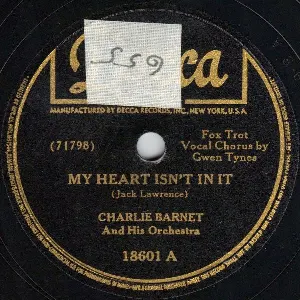 Pochette de My Heart Isn't in It / Saltin' Away My Sweet Dreams (Until My Sugar Comes Home to Me) de Charlie Barnet and His Orchestra
