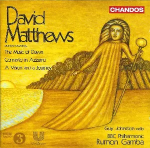 Pochette de The Music of Dawn / Concerto in Azzurro / A Vision and a Journey de David Matthews - BBC Philharmonic - Rumon Gamba