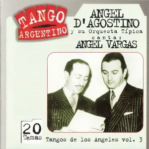 Pochette de Tango argentino: Tangos de los Ángeles, vol. 3 de Ángel Vargas