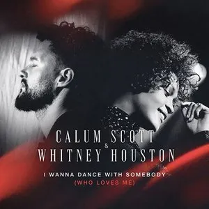 Pochette de I Wanna Dance With Somebody (Who Loves Me) de Whitney Houston - Calum Scott