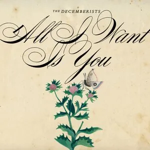 Pochette de All I Want Is You de The Decemberists